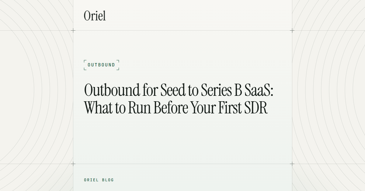 Outbound for Seed to Series B SaaS: What to Run Before Your First SDR